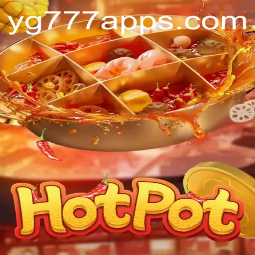 The Exciting World of Hotpot: A New Gaming Sensation with YG777